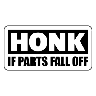 Honk If Parts Fall Off Sticker (Black)
